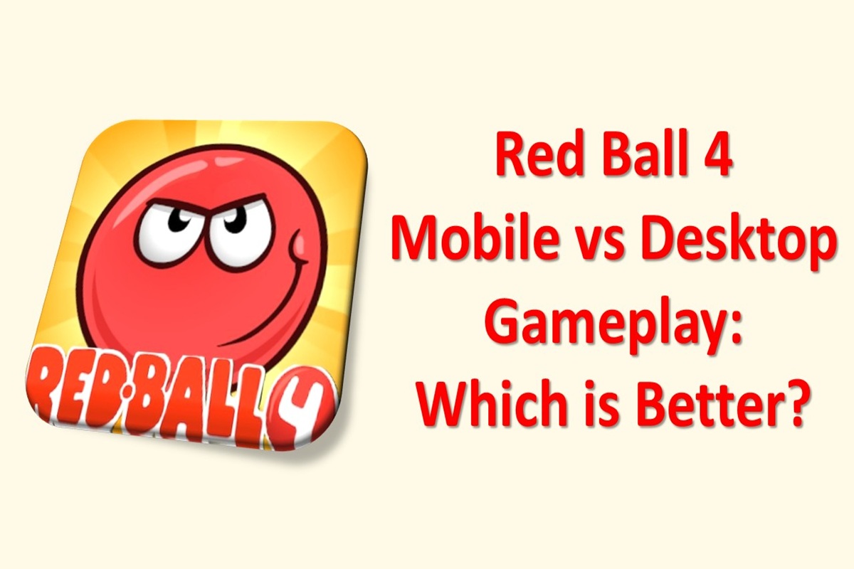 Red Ball 4 Mobile Gameplay vs Desktop: Which is Better?